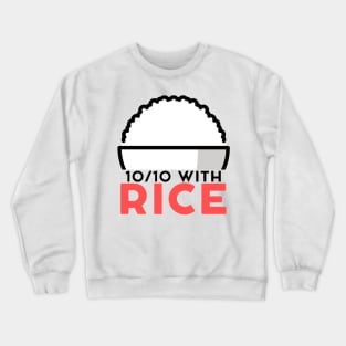 10/10 with rice Crewneck Sweatshirt